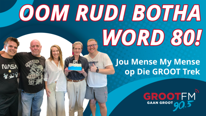 #JouMenseMyMense – Oom Rudi Botha word 80! - GROOTfm 90.5